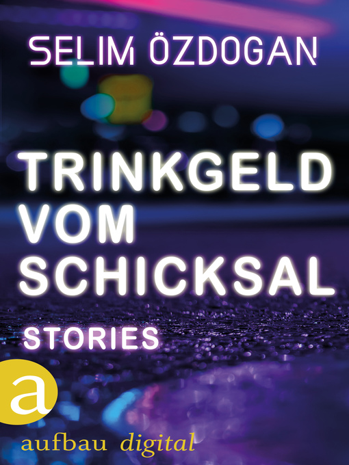 Title details for Trinkgeld vom Schicksal by Selim Özdogan - Available